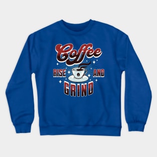 Rise and Grind Coffee Crewneck Sweatshirt